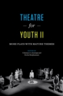 Theatre for Youth II : More Plays with Mature Themes - Book