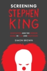 Screening Stephen King : Adaptation and the Horror Genre in Film and Television - Book
