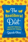 The Neoliberal Diet : Healthy Profits, Unhealthy People - Book