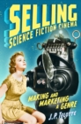 Selling Science Fiction Cinema : Making and Marketing a Genre - eBook