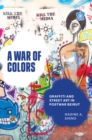 A War of Colors : Graffiti and Street Art in Postwar Beirut - Book