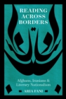 Reading across Borders : Afghans, Iranians, and Literary Nationalism - Book