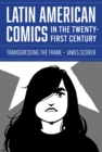 Latin American Comics in the Twenty-First Century : Transgressing the Frame - Book