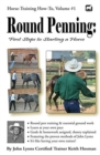 Round Penning : First Steps to Starting a Horse: A Guide to Round Pen Training and Essential Ground Work for Horses Using the Methods of John Lyons - Book