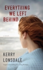 Everything We Left Behind : A Novel - Book