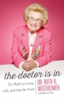 The Doctor Is In : Dr. Ruth on Love, Life, and Joie de Vivre - Book