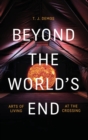 Beyond the World's End : Arts of Living at the Crossing - Book