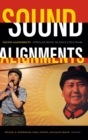 Sound Alignments : Popular Music in Asia's Cold Wars - Book