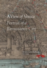 A View of Venice : Portrait of a Renaissance City - Book