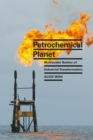 Petrochemical Planet : Multiscalar Battles of Industrial Transformation - Book