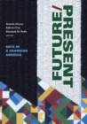 FUTURE/PRESENT : Arts in a Changing America - eBook
