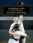 Gambling under C.O.N.T.R.O.L - Baseball Underdogs - Book