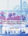 How to make $20,000 per year Betting Baseball - Book