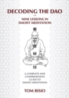 Decoding the DAO : Nine Lessons in Daoist Meditation: A Complete and Comprehensive Guide to Daoist Meditation - Book