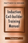 Induction Coil-builder Training Manual : "Inductors" - Book