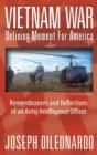 Vietnam War : Defining Moment for America - Remembrances and Reflections of an Army Intelligence Officer - Book