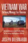 Vietnam War : Defining Moment for America - Remembrances and Reflections of an Army Intelligence Officer - Book