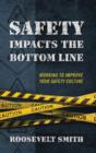 Safety Impacts the Bottom Line : Working to Improve Your Safety Culture - Book