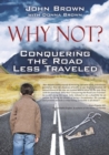 Why Not? Conquering the Road Less Traveled - Book