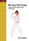 Ba Gua Nei Gong Volume 5 : Tian Gan Heavenly Stem Nei Gong - Book