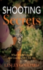 Shooting Secrets : What Winners Know And Coaches Don't Tell You - Book