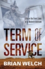 Term of Service : Life on the Front Lines of a Modern Vietnam - Book
