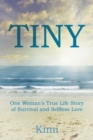 Tiny : One Woman's True Life Story of Survival and Selfless Love - Book