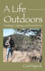 A Life Outdoors : Hunting, Camping, and Fireside Fun - Book