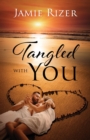 Tangled With You - Book