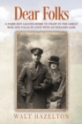 Dear Folks : A Farm Boy Leaves Home to Fight in the Great War and Falls in Love with an English Lass - Book