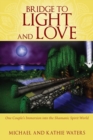 Bridge to Light and Love : One Couple's Immersion Into the Shamanic Spirit World - Book