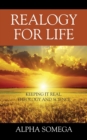 Realogy for Life : Keeping It Real.. Theology and Science - Book
