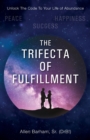 The Trifecta of Fulfillment : Unlock the Code to Your Life of Abundance - Book