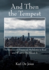 And Then the Tempest : The Imminent Financial Meltdown Is Real and What to Do about It - Book