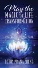 Play The Magic of Life Transformation : New Human On New Earth - Book