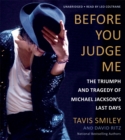 Before You Judge Me : The Triumph and Tragedy of Michael Jackson's Last Days - Book