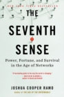 The Seventh Sense : Power, Fortune, and Survival in the Age of Networks - Book