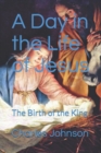 A Day in the Life of Jesus ' : The Birth of the King ' - Book