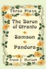 The Baron of Otranto & Samson & Pandora : Three Plays - Book
