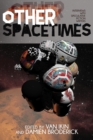 Other Spacetimes : Interviews with Speculative Fiction Writers - Book