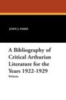A Bibliography of Critical Arthurian Literature for the Years 1922-1929 - Book