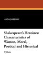 Shakespeare's Heroines : Characteristics of Women, Moral, Poetical and Historical - Book