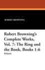 Robert Browning's Complete Works, Vol. 7 : The Ring and the Book, Books 1-6 - Book