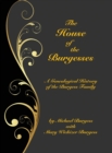 The House of the Burgesses : Being a Genealogical History of William Burgess of Richmond (later King George) County, Virginia, His Son, Edward Burgess of Stafford (later King George) County, Virginia, - Book