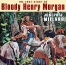 The True Story of Bloody Henry Morgan - eAudiobook