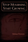 Stop Mourning Start Growing - eBook