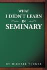 What I Didn't Learn in Seminary - Book