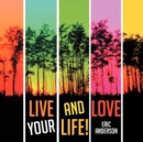 Live and Love Your Life! - Book