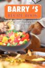 Barry 's Recipe Book : Inspired by my daughter Lucy and my wife Diane. - Book