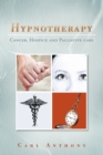 Hypnotherapy : Cancer, Hospice and Palliative Care - Book